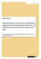 Welche Faktoren verursachen industrielle Agglomeration? Vergleich der Theorien von Duranton, Overman, Ellison, Glaeser und Kerr: Eine empirische ... räumlichen Ebenen 3668633290 Book Cover