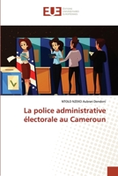 La police administrative électorale au Cameroun 6203443034 Book Cover