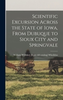 Scientific Excursion Across the State of Iowa, From Dubuque to Sioux City and Springvale 101852553X Book Cover