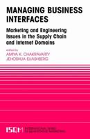 Managing Business Interfaces: Marketing and Engineering Issues in the Supply Chain and Internet Domains (International Series in Quantitative Marketing) 038724378X Book Cover