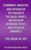 Summary, Analysis, and Review of His Holiness the Dalai Lama's, Archbishop Desmond Tutu's, and Douglas Abrams's Book of Joy: Lasting Happiness in a Changing World 1682996638 Book Cover