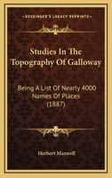 Studies In The Topography Of Galloway: Being A List Of Nearly 4000 Names Of Places 0548880263 Book Cover