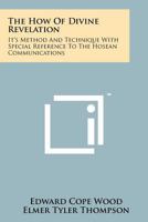 The How of Divine Revelation: It's Method and Technique with Special Reference to the Hosean Communications 1258146649 Book Cover