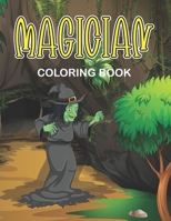 Magician Coloring Book: A Simple Magician & Magic Tricks Coloring Book For Kids Boys and Girls. B096TQ73MX Book Cover