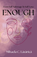 Enough: From Self-Sabotage to Self-Love B0GWZQK27Z Book Cover
