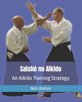 Saisho no Aikido: An Aikido Training Strategy B0BZFLQM8Z Book Cover