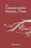 The Catastrophic Nature of Time 1597322334 Book Cover