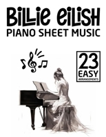 Billie Eilish Sheet Music: 23 Easy Piano B0F2QWR9T7 Book Cover