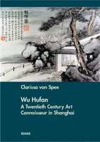 Wu Hufan. A Twentieth Century Art Connoisseur in Shanghai 3496013826 Book Cover