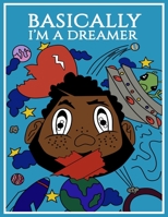 Basically I'm A Dreamer B08C4GHQF4 Book Cover