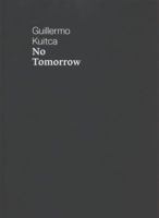 No Tomorrow. Guillermo Kuitca 3864420172 Book Cover