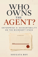 Who Owns the Agent?: Enterprise AI Accountability on the Microsoft Stack B0HG6KZDFG Book Cover