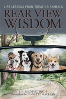 Rear View Wisdom: Life Lessons from Treating Animals 1038329531 Book Cover