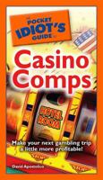 The Pocket Idiot's Guide to Casino Comps (Pocket Idiot's Guides) 1592576532 Book Cover