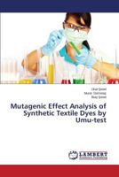 Mutagenic Effect Analysis of Synthetic Textile Dyes by Umu-test 3659548677 Book Cover