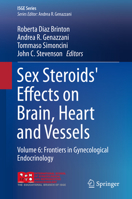 Sex Steroids' Effects on Brain, Heart and Vessels: Volume 6: Frontiers in Gynecological Endocrinology 303011354X Book Cover