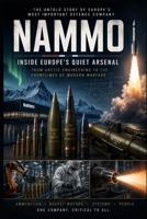 NAMMO: Inside Europe’s Quiet Arsenal: The Untold Story of Europe's Most Important Defence Company (Modern Warfare: 21st Century Weapons and Technology) B0H4WPB3LW Book Cover