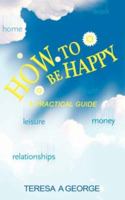 How to Be Happy: A Practical Guide 1844017206 Book Cover