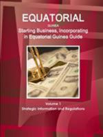Equatorial Guinea: Starting Business, Incorporating in Equatorial Guinea Guide Volume 1 Strategic Information and Regulations 1433065460 Book Cover