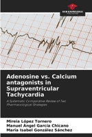 Adenosine vs. Calcium antagonists in Supraventricular Tachycardia 6209330673 Book Cover
