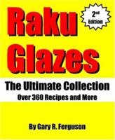 Raku Glazes: The Ultimate Collection 0978801601 Book Cover