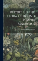 Report On The Flora Of Round Island, Mauritius 1275450172 Book Cover
