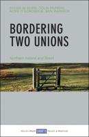 Bordering Two Unions: Northern Ireland and Brexit 1447317246 Book Cover
