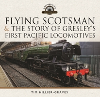 Flying Scotsman, and the Story of Gresley's First Pacific Locomotives 139905953X Book Cover