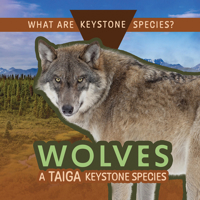 Wolves: A Taiga Keystone Species (What Are Keystone Species?) 1499446659 Book Cover