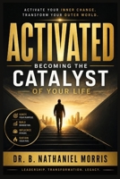 Activated: Becoming the Catalyst of Your Life B0H17JK526 Book Cover