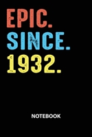 Epic Since 1932 Notebook: Birthday Year 1932 Gift For Men and Women Birthday Gift Idea 1676756981 Book Cover