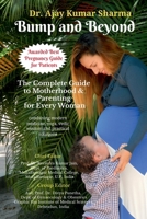 Bump and Beyond: The Complete Guide to Motherhood & Parenting for Every Woman B0H7HHH7QZ Book Cover