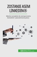 Zostanie asem LinkedIn(R): Idealne narz&#281;dzie do nawi&#261;zywania kontaktów i poszukiwania pracy 2808671210 Book Cover