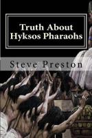 Truth About Hyksos Pharaohs 1541276698 Book Cover