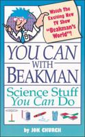 You Can With Beakman:: Science stuff You Can Do (You Can with Beakman & Jax) 0836270045 Book Cover