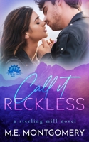 Call it Reckless: A Sterling Mill Novel 1648181392 Book Cover