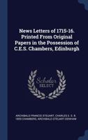 News Letters of 1715-16. Printed from Original Papers in the Possession of C.E.S. Chambers, Edinburgh 1340351951 Book Cover