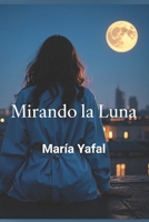 Mirando la Luna (Spanish Edition) B0F6D4DFJ1 Book Cover