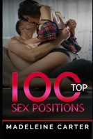 100 Top Sex Positions (Sex Positions, Sex Positions Book, Sex Books, Tantra, Kama Sutra, Sex Guide, Sex God, Top Sex Positions) B084DNPLZH Book Cover