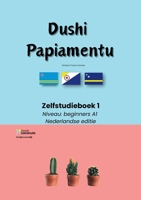 Dushi Papiamentu - Zelfstudieboek 1: Niveau beginners A1 - Nederlandse editie (Dutch Edition) 940377228X Book Cover