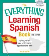The Everything Learning Spanish Book: Speak, Write, and Understand Basic Spanish in No Time (Everything: Language and Literature) 1598691732 Book Cover