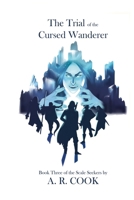The Trial of the Cursed Wanderer: Book Three of the Scale Seekers: Book Three of the Scale Seekers 0997114347 Book Cover