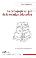 La pédagogie au gré de la relation éducative (Logiques Sociales) (French Edition) 2336453908 Book Cover