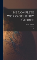 The Complete Works of Henry George: 10 B0BPMSV1FW Book Cover