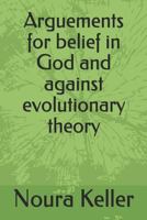 Arguements for belief in God and against evolutionary theory 1729134858 Book Cover