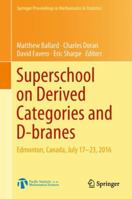 Superschool on Derived Categories and D-branes: Edmonton, Canada, July 17-23, 2016 3319916254 Book Cover