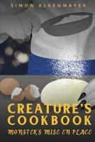 The Creature's Cookbook 2: Monster's Mise en Place 1937791769 Book Cover