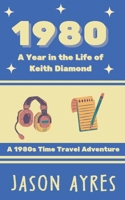 1980: A Year in the Life of Keith Diamond B0CN49D6QP Book Cover