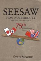 Seesaw, How November '42 Shaped the Future: 75th Anniversary Commemorative 0692877851 Book Cover