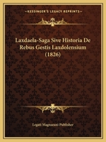 Laxdaela-Saga Sive Historia De Rebus Gestis Laxdolensium (1826) 116014320X Book Cover